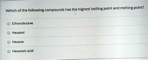 SOLVED: Which of the following compounds has the highest boiling point ...