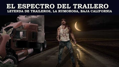 EL ESPECTRO DEL TRAILERO LEYENDA DE LA RUMOROSA YouTube