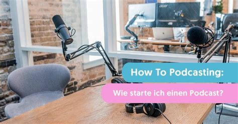 How To Podcasting Wie Starte Ich Einen Podcast