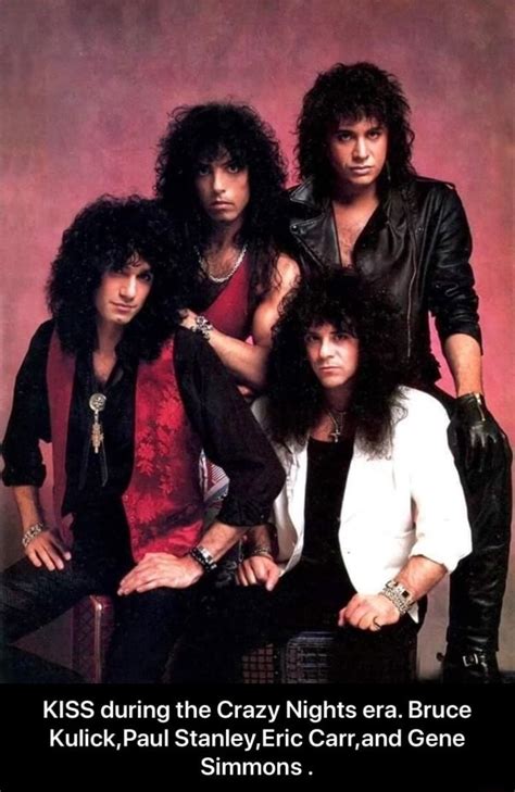 Kiss During The Crazy Nights Era Bruce Kulickpaul Stanleyeric Carr And Gene Simmons Kiss