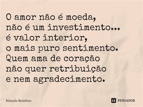 ⁠o Amor Não é Moeda Não é Um Rômulo Bourbon Pensador