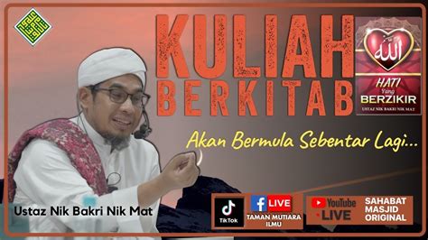 Ustaz Nik Bakri Nik Mat Kuliah Kitab Hati Yang Berzikir Youtube