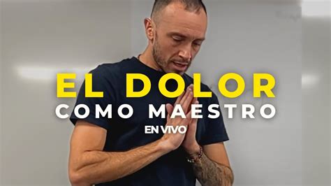 El Dolor Como Maestro Kevin Pechenik YouTube