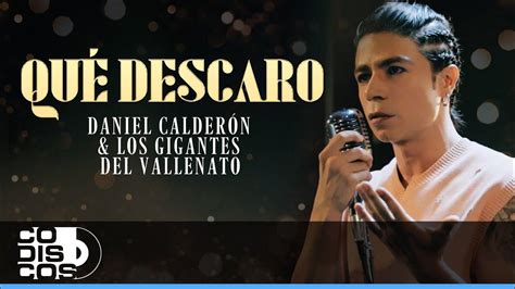 Que Descaro Daniel Calderón Y Los Gigantes Del Vallenato Video Oficial Youtube