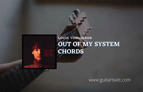 Out Of My System Chords By Louis Tomlinson Guitartwitt