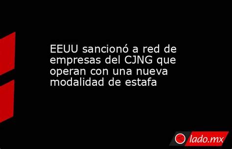 Eeuu Sancionó A Red De Empresas Del Cjng Que Operan Con Una Nueva