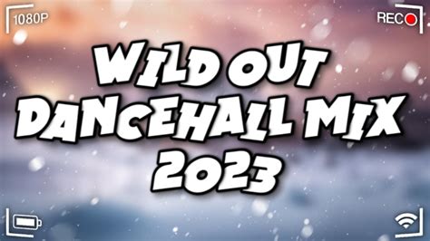 Wild Out Dancehall Mix 2023 King Effect Rajahwild Valiant Ugly Andz Byron Messia Youtube