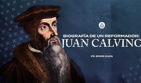 Biograf As De Un Reformador Juan Calvino Iglesia B Blica Pacto De