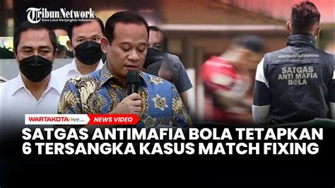 Satgas Antimafia Bola Polri Tetapkan Enam Orang Tersangka Dalam Kasus