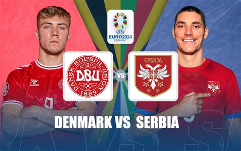 Denmark Vs Serbia Live Score And Updates UEFA Euro 2024