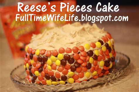 Full Time Wife Life: Reese's Pieces Cake!