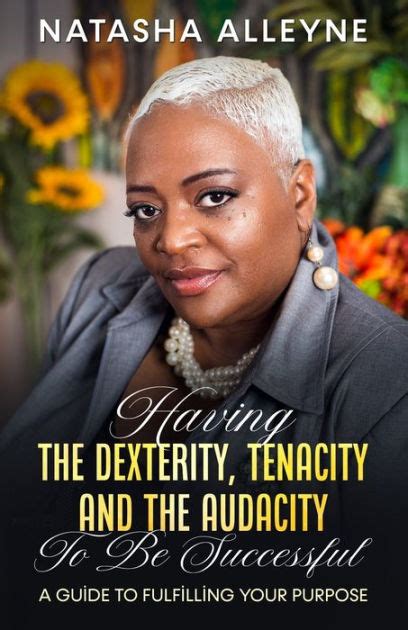 Having The Dexterity Tenacity And The Audacity To Be Successful A