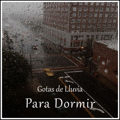 Gotas De Lluvia Para Dormir Album De Sonido De Lluvia Spotify