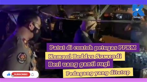 Kompol Beddy Suwendi Berikan Uang Ganti Rugi Kepada Pedagang Yang