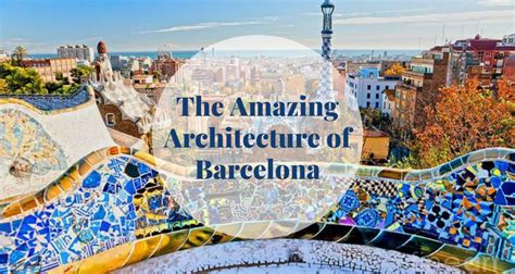 The Amazing Architecture of Barcelona - Barcelona Home