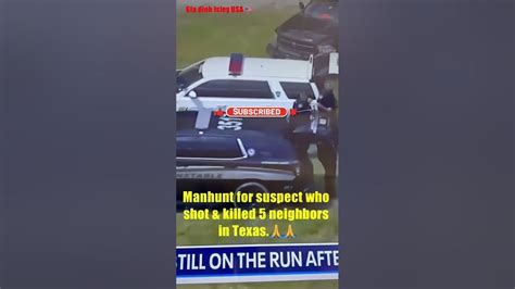 Manhunt For Suspect Who Shot And Killed 5 Neighbors In Texas 🙏🙏 Short