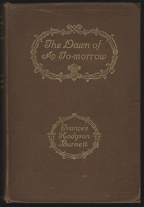 Dawn Of To Morrow By Burnett Frances Hodgson Hardcover 1906 First