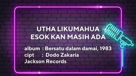 Utha Likumahua Esok Kan Masih Ada Lirik Lagu Youtube