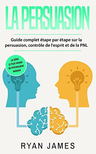 La Persuasion Guide Complet Tape Par Tape Sur La Persuasion