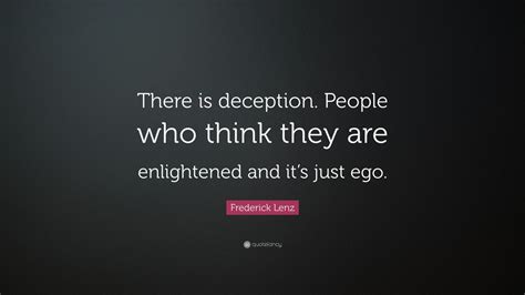 Frederick Lenz Quote There Is Deception People Who Think They Are