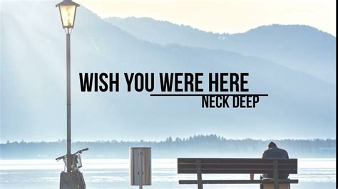 Wish You Were Here Neck Deep Lyric Video Youtube