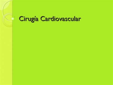 Intervenciones Quirurgicas CARDIOVASCULARES PPT