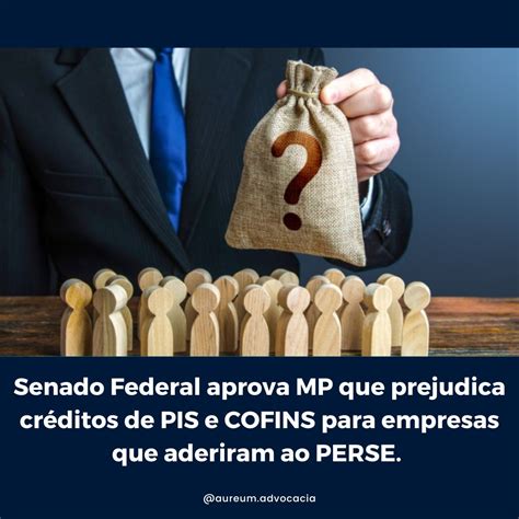 Senado Federal aprova MP que prejudica créditos de PIS e COFINS para