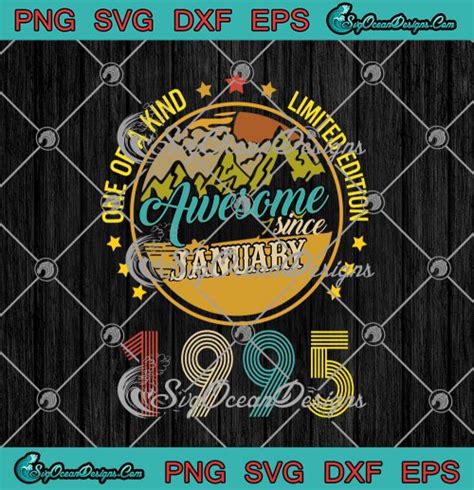 One Of A Kind Limited Edition Awesome Since January 1995 SVG PNG EPS