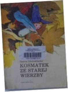 Kosmatek Ze Starej Wierzby H Zdzitowiecka Ksi Ka