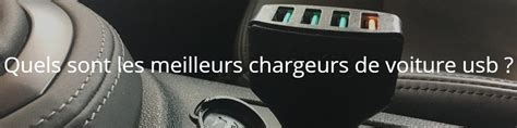 Meilleurs Chargeurs De Voiture Usb Avis Et Guide D Achat