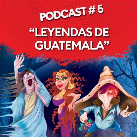 Ep Radio Episodio 5 Las Leyendas De Guatemala Una Tradición Oral En