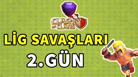 CLASH OF CLANS LİG SAVASLARI 2 GÜN YouTube