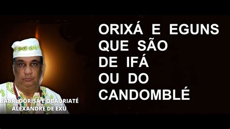 EGUN E ORIXÁ DO CANDOMBLE IFÁ A DIFERENÇA Alexandre de Exu YouTube