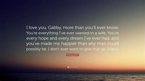 Nicholas Sparks Quote I Love You Gabby More Than Youll Ever Know