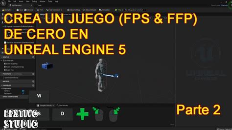 Como Hacer Un Juego En Primera Y Tercera Persona FPS FFP En Unreal