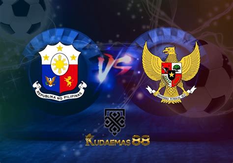 Prediksi Skor Filipina Vs Indonesia Januari Piala Aff