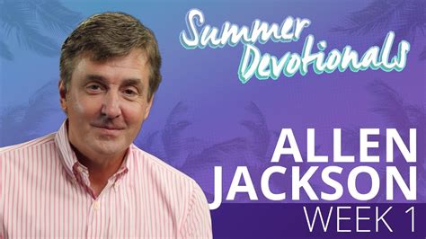 Allen Jackson Summer Devotionals Week 1 Youtube