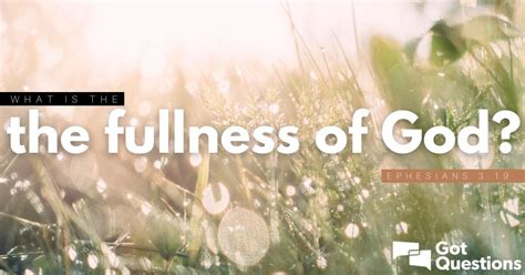 What is the fullness of God (Ephesians 3:19)? | GotQuestions.org