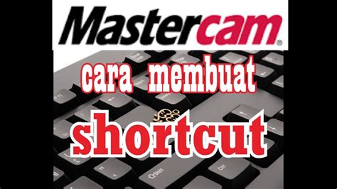 Cara Membuat Shortcut Di Mastercam Youtube