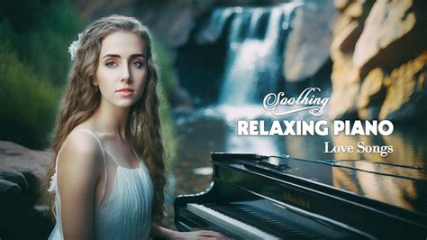 Relaxing Piano Music Beautiful Piano For Stress Relief Music For