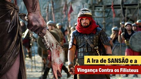 A Ira De Sans O E A Vingan A Contra Os Filisteus Youtube