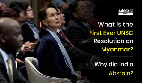 What Is The First Ever Unsc Resolution On Myanmar Why Did India Abstain