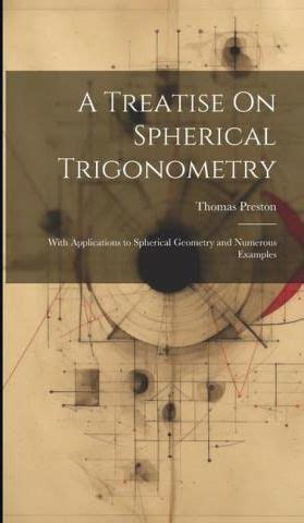 A Treatise On Spherical Trigonometry With Applications To Spherical