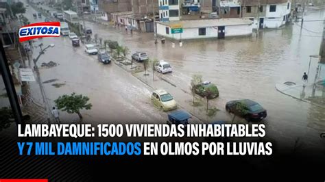 Lambayeque 1500 Viviendas Inhabitables Y 7 Mil Damnificados En Olmos