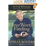 Love Worth Finding The Life of Adrian Rogers and His Philosophy of ...