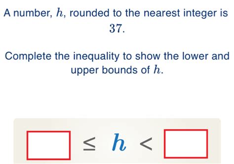 Solved A Number H Rounded To The Nearest Integer Is Complete The