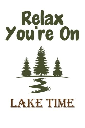 Relax You Re On Lake Time Lake Life Decor Notebook Design With Cute