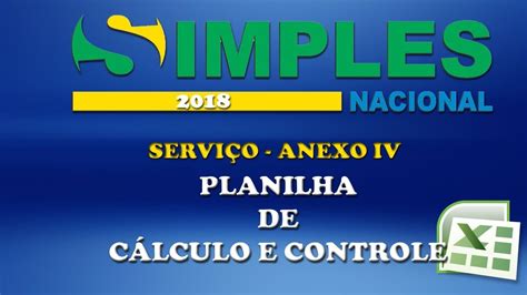 SIMPLES NACIONAL 2018 SERVIÇO ANEXO IV PLANILHA DE CÁLCULO E CONTROLE