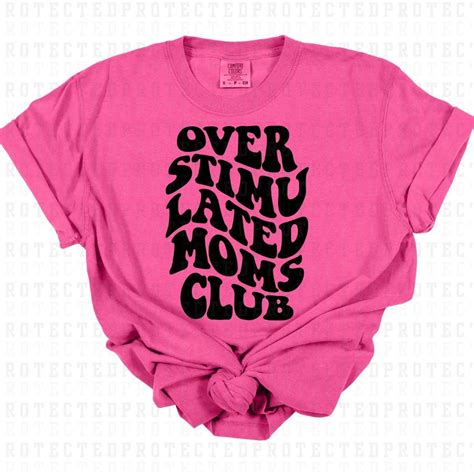 Overstimulated Moms Club Single Color Dtf Transfer Kai Rae Transfers