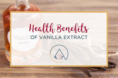 The Health Benefits of Vanilla Extract | Uses and Recipe - Our Blue Ridge House